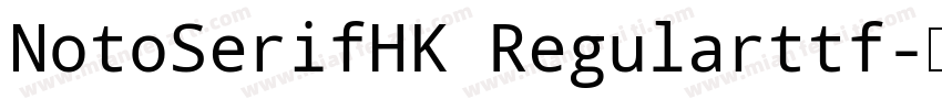 NotoSerifHK Regularttf字体转换